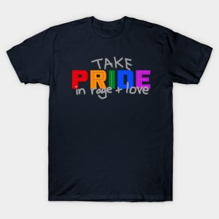 Take Pride in Rage and Love - Pride Month June 2020 T-Shirt